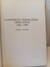 Tampereen teknillinen oppilaitos 1886-1986