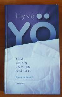 Hyvä yö - Mitä uni on ja miten sitä saa?