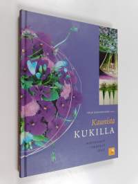 Kaunista kukilla : materiaalit, tekniikat, ideat