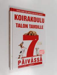 Koirakoulu : talon tavoille 7 päivässä