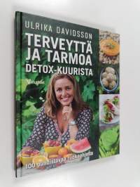 Terveyttä ja tarmoa detox-kuurista : 100 puhdistavaa ruokaohjetta