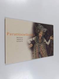 Paratiisielämää : balilaista taidetta ja kulttuuria = Paradise life : Balinese art and culture in Hämeenlinna Art Museum