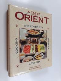 A Taste of the Orient - The Complete Book of Eastern Cooking