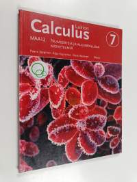 Lukion Calculus 7 : Numeerisia ja algebrallisia menetelmiä : MAA12