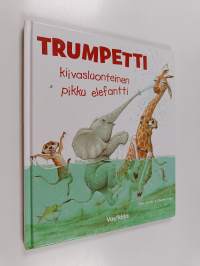 Trumpetti : kiivasluonteinen pikku elefantti