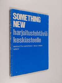 Something new : harjoitustehtäviä keskiasteelle