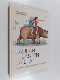 Laulan lasten lailla : Musiikin varhaiskasvatuksen opas