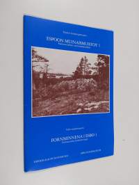 Espoon muinaismuistot 1 : Esihistorialliset muinaisjäännökset  = Fornminnena i Esbo 1 : Förhistoriska fornlämningar