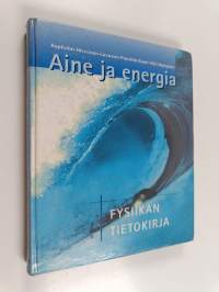 Aine ja energia 1 : Fysiikan tietokirja