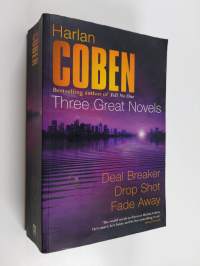 Three Great Novels : Deal Breaker&#039; ; Drop Shot ; Fade-Away