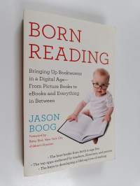 Born Reading - Bringing Up Bookworms in a Digital Age - From Picture Books to EBooks and Everything in Between