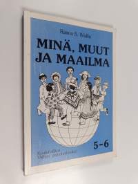 Minä, muut ja maailma 5-6 : Uskontojen historian ja siveysopin oppikirja peruskoulun 5. ja 6. luokan käyttöön