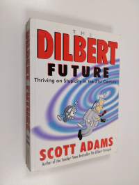 The Dilbert future : thriving on stupidity in the 21st century