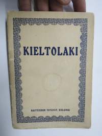 Kieltolaki - Eduskunnan 15.11.1901 hyväksymä asetus alkoholipitoisten aineiden valmistuksesta, maahantuonnista, myynnistä, kuljetuksesta ja varsossapidosta...