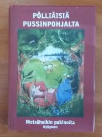 Pölliäisiä pussinpohjalta - Metsäheikin pakinoita