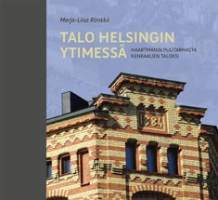 Talo Helsingin ytimessä : Haartmanin puutarhasta kenraalien taloksi [ Kruununhaka Helsinki ]