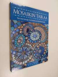 Mosaiikin taikaa : tee itse koruja, koristeita ja käyttöesineitä