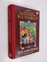 Ankalliskirjallisuuden klassikot 2 : Neljä muskettisoturia ja muita tarinoita