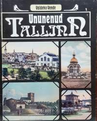 Ununenud Tallinn.  (Kaupunkihistoria, Tallinna)