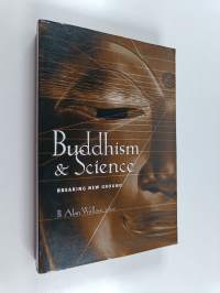 Buddhism &amp; Science - Breaking New Ground