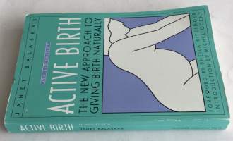 Active birth The new  approach to giving birth naturally