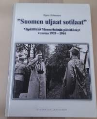 Suomen uljaat sotilaat Ylipäällikkö Mannerheimin päiväkäskyt vuosina 1939-1944