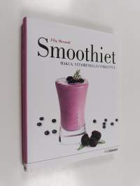 Smoothiet : makua, vitamiineja ja virkeyttä (ERINOMAINEN)