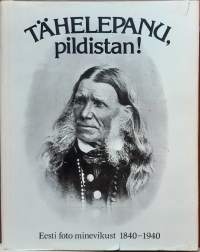 Tähelepanu, pildistan!  Eesti foto minevikust 1840-1940. (Valokuvataide, Viro)