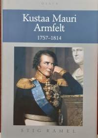 Kustaa Mauri Armfelt 1757-1814. (Ajankuva, henkilöhistoria)