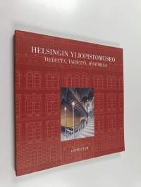 Helsingin yliopistomuseo : tiedettä, taidetta, historiaa