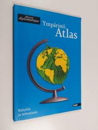 Ympäristöatlas : Nykytila ja tulevaisuus