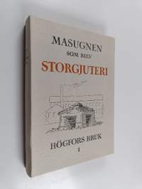 Masugnen som blev storgjuteri : Högfors bruk 1