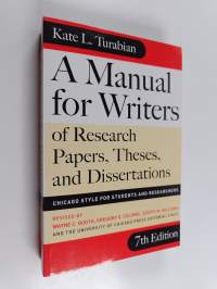 A manual for writers of research papers, theses, and dissertations : Chicago style for students and researchers