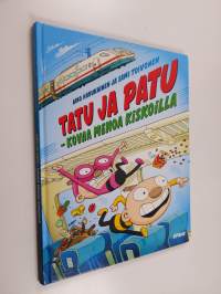 Tatu ja Patu - kovaa menoa kiskoilla : kertomus siitä, mitä tapahtui, kun Tatu ja Patu matkustivat junalla ensimmäistä kertaa