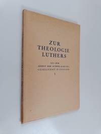 Zur Theologie Luthers. Aus Der Arbeit Der Luther-Agricola Gesellschaft in Finnland 1