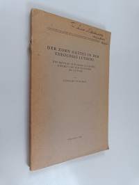 Der Zorn Gottes in der Theologie Luthers : ein Beitrag zur Frage nach der Einheit des Gottesbildes bei Luther (tekijän omiste)