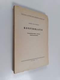 Konfirmaatio : liturgishistoriallinen tutkimus konfirmaatioaktista