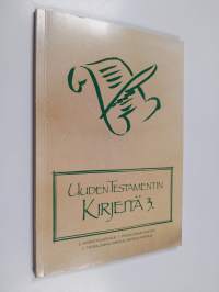 Uuden testamentin kirjeitä 3 : Käännösehdotukset : Paavalin kirje korinttolaisille, Paavalin ensimmäinen kirje tessalonikalaisille, Paavalin toinen kirje tessalon...