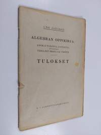 Algebran oppikirja : ammattioppilaitoksia, etupäässä teknillisiä kouluja varten : tulokset