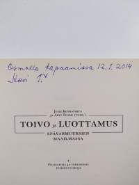 Toivo ja luottamus epävarmuuksien maailmassa : filosofisia ja teologisia puheenvuoroja (signeerattu, tekijän omiste)