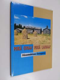 Mikä omaa? Mikä lainaa? : itäsuomalaisuus Euroopassa : Suomen itsenäisyyden 75-juhlavuoden seminaari, Kuopio 15.11.1992