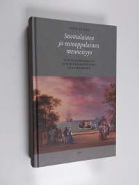 Suomalainen ja eurooppalainen menneisyys : historiankirjoitus ja historiakulttuuri keisariaikana