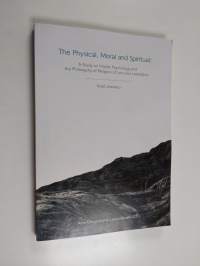 The Physical, Moral and Spiritual - A Study on Vitalist Psychology and the Philosophy of Religion of Lars Levi Laestadius (signeerattu, tekijän omiste)