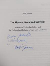 The Physical, Moral and Spiritual - A Study on Vitalist Psychology and the Philosophy of Religion of Lars Levi Laestadius (signeerattu, tekijän omiste)