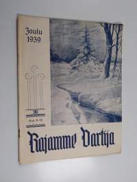 Rajamme Vartija joulu 1939 N:ot 11-12 : Suomen sotilaskotiliiton rajaseutujulkaisu