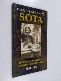 Tuntematon sota : Liettuan neuvostovastainen aseistettu vastarinta vuosina 1944-1953