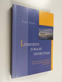 Luomisesta Jumalan valtakuntaan : Schalom Ben-Chorinin ilmoituskäsityksen muodostuminen dialogissa kristinuskon ja islamin kanssa (signeerattu, tekijän omiste)