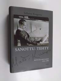 Sanottu. Tehty : Matti Kuusen elämä 1914-1998