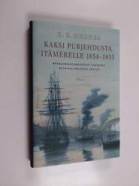 Kaksi purjehdusta Itämerelle 1854-1855 : herrasmiespurjehtijan lokikirja retkiltä Oolannin sotaan