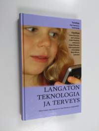Langaton teknologia ja terveys : mitä riskejä rakennamme nyt lapsillemme ja ympäristölle